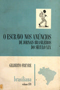 O ESCRAVO NOS ANÃšNCIOS DE JORNAIS BRASILEIROS DO SÃ‰CULO XIX. [2.Âª EDIÃ‡ÃƒO]