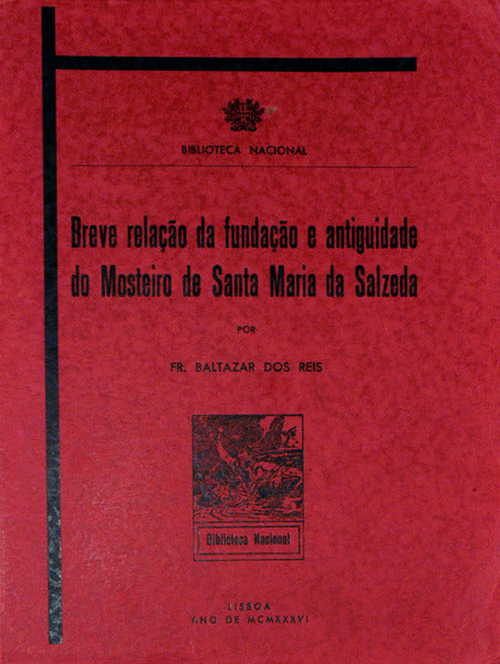 BREVE RELAÃ‡ÃƒO DA FUNDAÃ‡ÃƒO E ANTIGUIDADE DO MOSTEIRO DE SANTA MARIA DE SALZEDA.