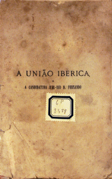 A UNIÃƒO IBERICA E A CANDIDATURA D'EL REIN D. FERNANDO.