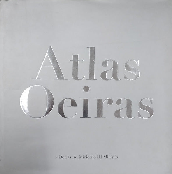 ATLAS DE OEIRAS: OEIRAS NO INÃCIO DO III MILÃ‰NIO.