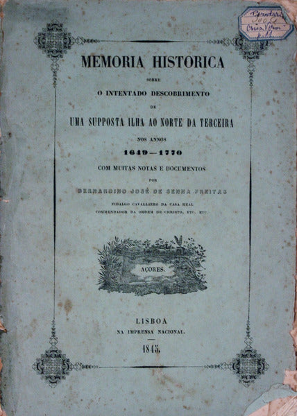 MEMORIA HISTORICA SOBRE O INTENTADO DESCOBRIMENTO DE UMA SUPPOSTA ILHA AO NORTE DA TERCEIRA.