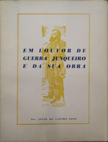 EM LOUVOR DE GUERRA JUNQUEIRO E DA SUA OBRA.