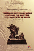 TRATADOS E CONVÃ‰NIOS POSTAIS ASSINADOS POR PORTUGAL ATÃ‰ Ã€ CONVENÃ‡ÃƒO DE BERNA.