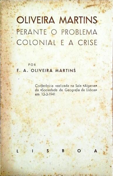 OLIVEIRA MARTINS PERANTE O PROBLEMA COLONIAL E A CRISE.