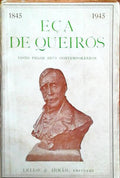 EÃ‡A DE QUEIRÃ“S VISTO PELOS SEUS CONTEMPORÃ‚NEOS. 1845-1945.