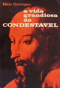 A VIDA GRANDIOSA DO CONDESTÃVEL. [3.Âª EDIÃ‡ÃƒO - DED. AUTOR]