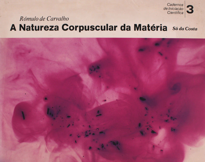 A NATUREZA CORPUSCULAR DA MATÃ‰RIA.