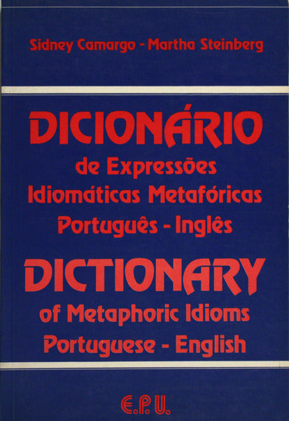 DICIONÃRIO DE EXPRESSÃ•ES IDIOMÃTICAS METAFÃ“RICAS PORTUGUÃŠS-INGLÃŠS.