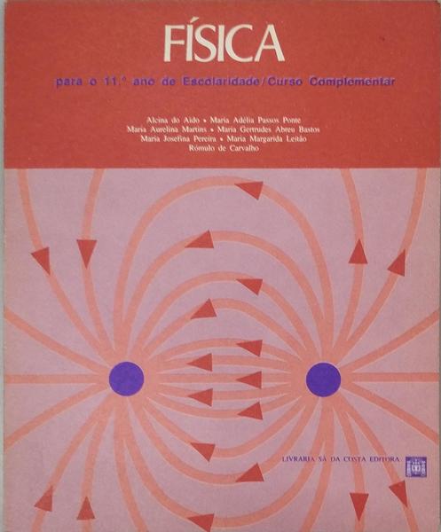 FÃSICA. PARA O 11.Âº ANO DE ESCOLARIDADE / CURSO COMPLEMENTAR. [6.Âª EDIÃ‡ÃƒO]