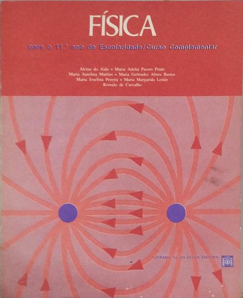 FÃSICA. PARA O 11.Âº ANO DE ESCOLARIDADE / CURSO COMPLEMENTAR. [7.Âª EDIÃ‡ÃƒO]