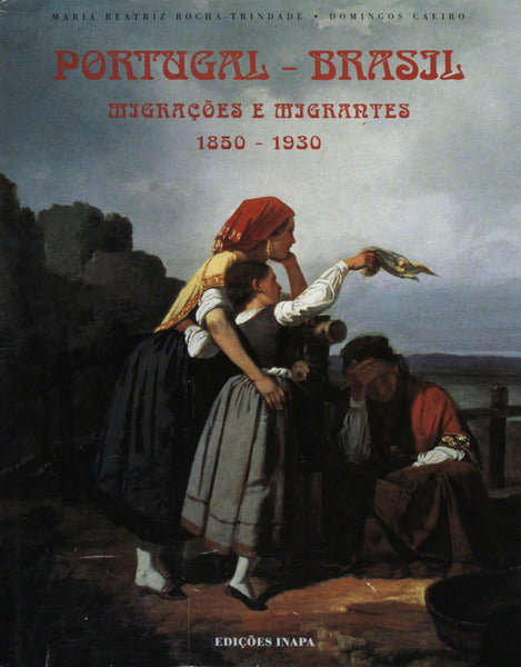 PORTUGAL-BRASIL. MIGRAÃ‡Ã•ES E MIGRANTES.