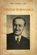 O DUQUE DE BRAGANÃ‡A.