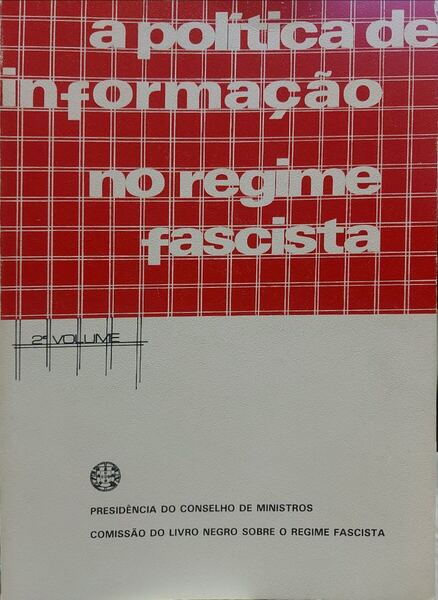 POLÃTICA (A) DE INFORMAÃ‡ÃƒO NO REGIME FASCISTA. [VOLUME 2]