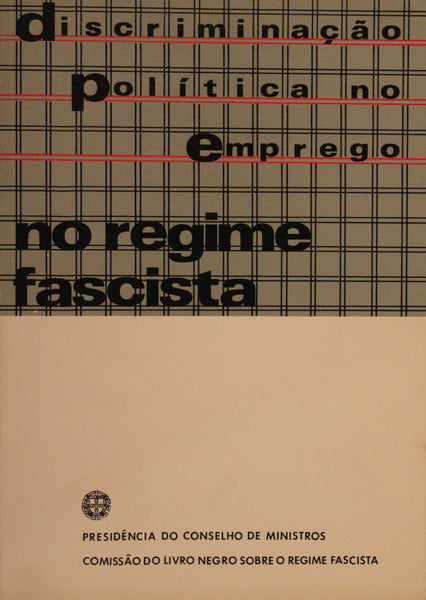 DISCRIMINAÃ‡ÃƒO POLÃTICA NO EMPREGO NO REGIME FASCISTA.