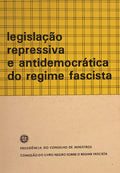 LEGISLAÃ‡ÃƒO REPRESSIVA E ANTIDEMOCRÃTICA DO REGIME FASCISTA.
