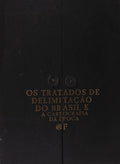 OS TRATADOS DE DELIMITAÃ‡ÃƒO DO BRASIL E A CARTOGRAFIA DA Ã‰POCA.