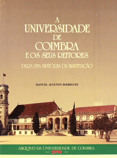 A UNIVERSIDADE DE COIMBRA E OS SEUS REITORES.
