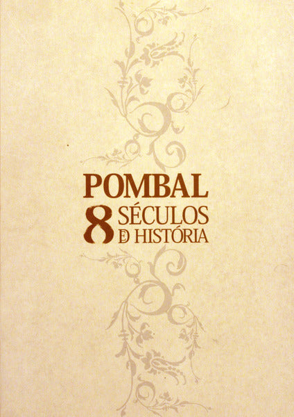 POMBAL. 8 SÃ‰CULOS DE HISTÃ“RIA.