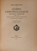 DOCUMENTOS DO CORPO CHRONOLOGICO RELATIVOS A MARROCOS (1488 a 1514).