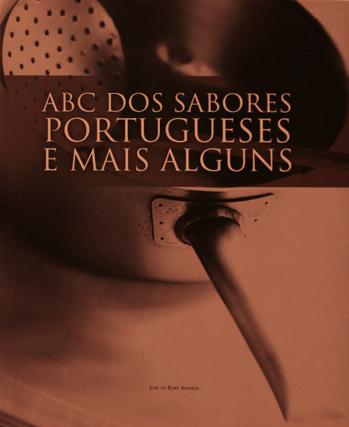 ABC DOS SABORES PORTUGUESES E MAIS ALGUNS.