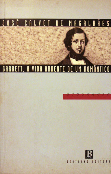 GARRET, A VIDA ARDENTE DE UM ROMÃ‚NTICO.