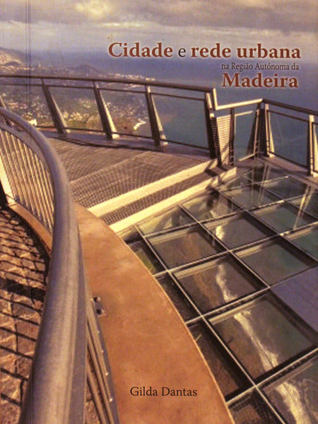 CIDADE E REDE URBANA NA REGIÃƒO AUTÃ“NOMA DA MADEIRA.