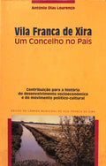 VILA FRANCA DE XIRA. UM CONCELHO NO PAÃS.