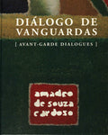 AMADEO DE SOUZA CARDOSO. DIÃLOGO DE VANGUARDAS. AVANT-GARDE DIALOGUES.