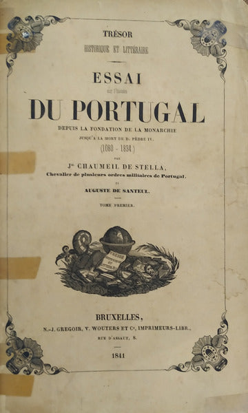ESSAI SUR L'HISTOIRE DU PORTUGAL DEPUIS LA FONDATION DE LA MONARCHIE JUSQU'A A LA MORT DE PÈDRE IV (1080-1834).