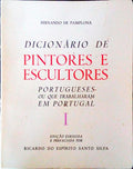 DICIONÃRIO DE PINTORES E ESCULTORES PORTUGUESES OU QUE TRABALHAM EM PORTUGAL. [1.Âª EDIÃ‡ÃƒO]