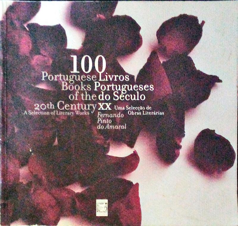 100 PORTUGUESE BOOKS OF THE 20TH CENTURY. 100 LIVROS PORTUGUESES DO SÃ‰CULO XX. [2.Âª EDIÃ‡ÃƒO]