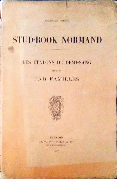 STUD-BOOK NORMAND. LES Ã‰TALONS DE DEMI-SANG RANGÃ‰S PAR FAMILLES.