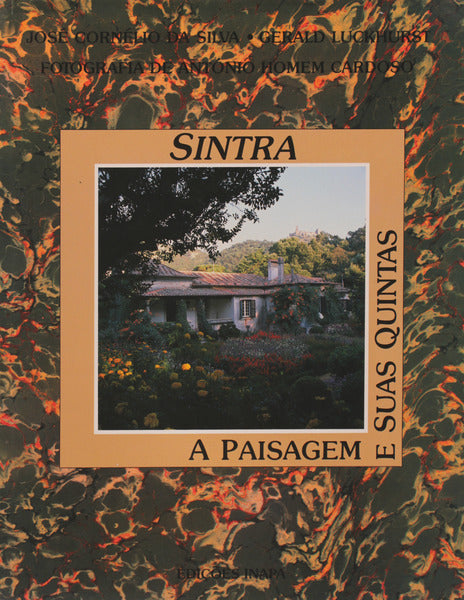 SINTRA. A PAISAGEM E SUAS QUINTAS. [1989]