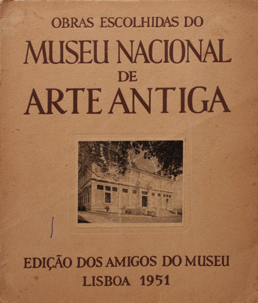 OBRAS ESCOLHIDAS DO MUSEU NACIONAL DE ARTE ANTIGA.