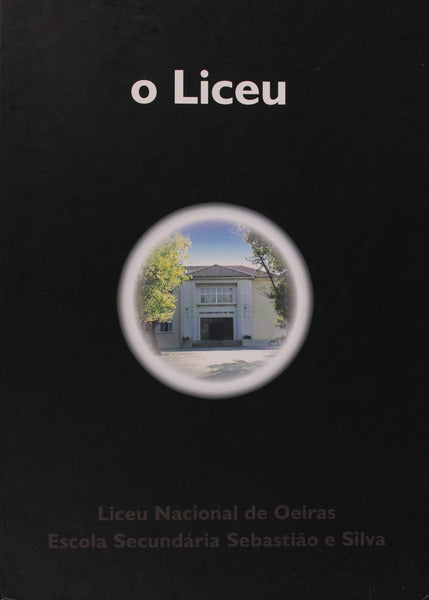 LICEU (O). [NACIONAL DE OEIRAS/ESCOLA SECUNDÃRIA SEBASTIÃƒO E SILVA].