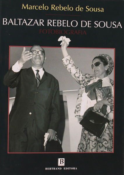 BALTAZAR REBELO DE SOUSA. FOTOBIOGRAFIA.