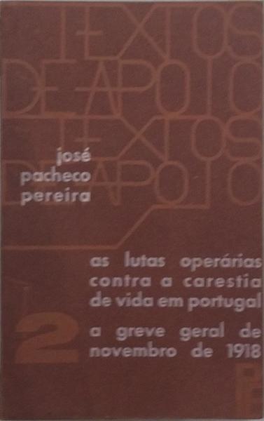 AS LUTAS OPERÃRIAS CONTRA A CARESTIA DE VIDA EM PORTUGAL: A GREVE GERAL DE NOVEMBRO DE 1918.