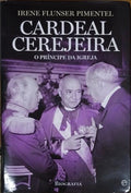 CARDEAL CEREJEIRA: O PRÃNCIPE DA IGREJA. [1.Âª EDIÃ‡ÃƒO]