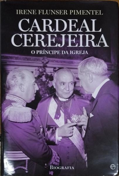 CARDEAL CEREJEIRA: O PRÃNCIPE DA IGREJA. [1.Âª EDIÃ‡ÃƒO]