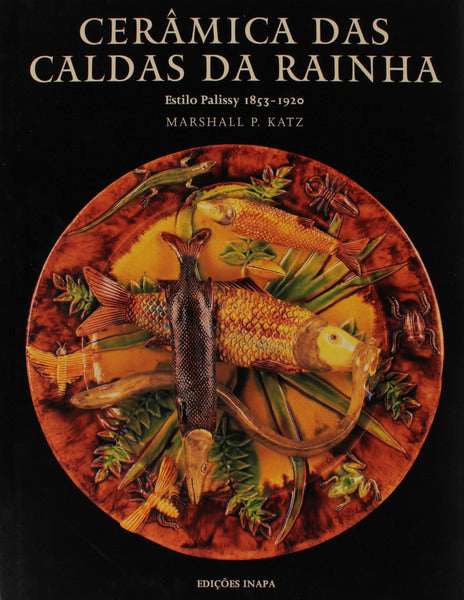 CERÃ‚MICA DAS CALDAS DA RAINHA ESTILO PALISSY 1853-1920.