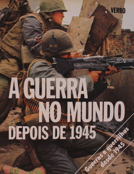 A GUERRA NO MUNDO: GUERRAS E GUERRILHAS DESDE 1945