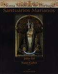 NOSSA SENHORA DE PORTUGAL. SANTUÃRIOS DE PORTUGAL.
