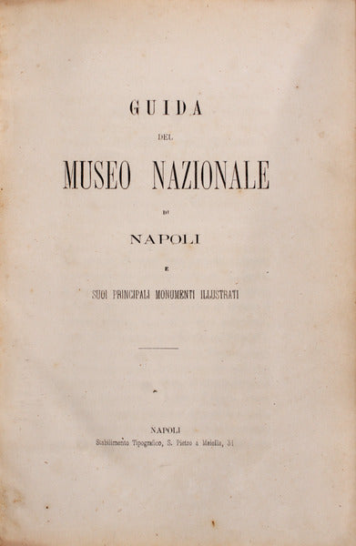 GUIDA DEL MUSEO DI NAPOLI - SUOI PRINCIPALI MONUMENTI ILLUSTRATI