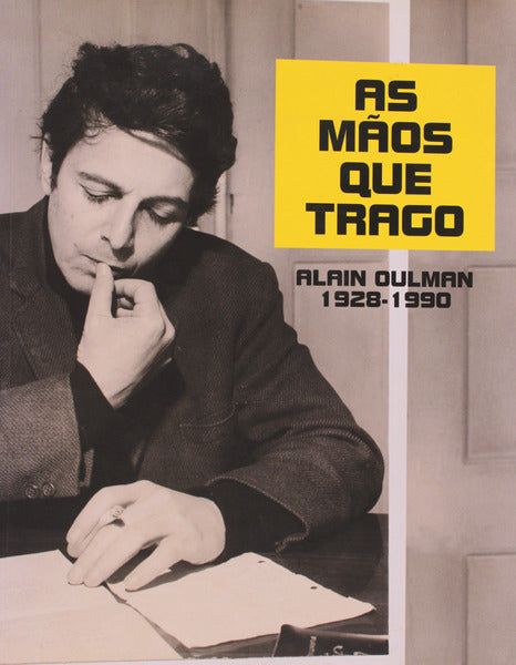 AS MÃƒOS QUE TRAGO. Alain Oulman 1928-1990.