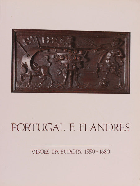 PORTUGAL E FLANDRES, VISÃ•ES DA EUROPA (1550-1680).