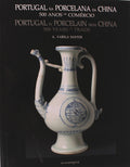 PORTUGAL NA PORCELANA DA CHINA: 500 ANOS DE COMÃ‰RCIO. PORTUGAL IN PORCELAIN FROM CHINA: 500 YEARS OF TRADE. [VOL. I]