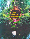 ARTE, NATUREZA E A CIDADE.