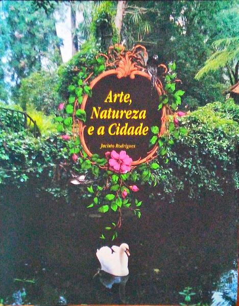 ARTE, NATUREZA E A CIDADE.