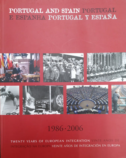 PORTUGAL E ESPANHA. 1986-2006. VINTE ANOS DE INTEGRAÃ‡ÃƒO NA EUROPA. [Trilingue].