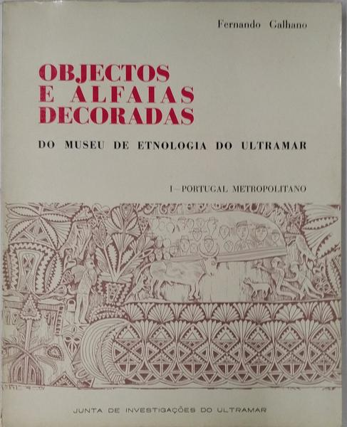 OBJECTOS E ALFAIAS DECORADAS DO MUSEU DE ETNOLOGIA DO ULTRAMAR.